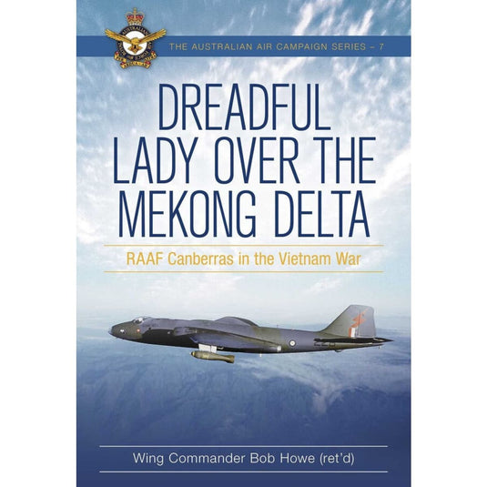 Dreadful Lady over the Mekong Delta: RAAF Canberras in the Vietnam War - Cadetshop