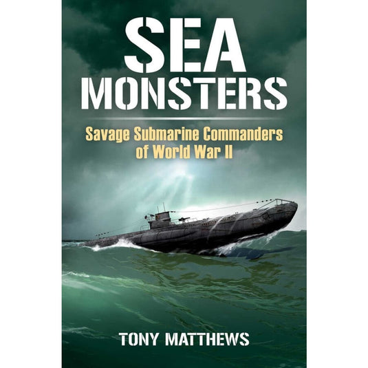 Sea Monsters: Savage Submarine Commanders of World War Two - Cadetshop