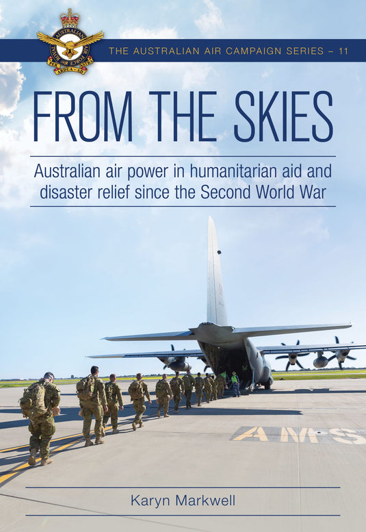 FROM THE SKIES: Australian air power in humanitarian aid and disaster relief since the Second World War