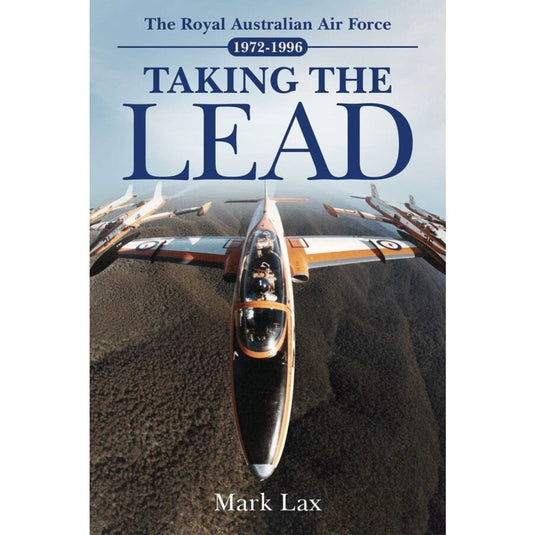 Taking the Lead: The Royal Australian Air Force 1972-1996 - Cadetshop