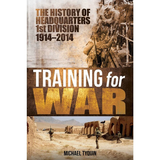 Training for War: The History of Headquarters 1st Division 1914-2014 - Cadetshop